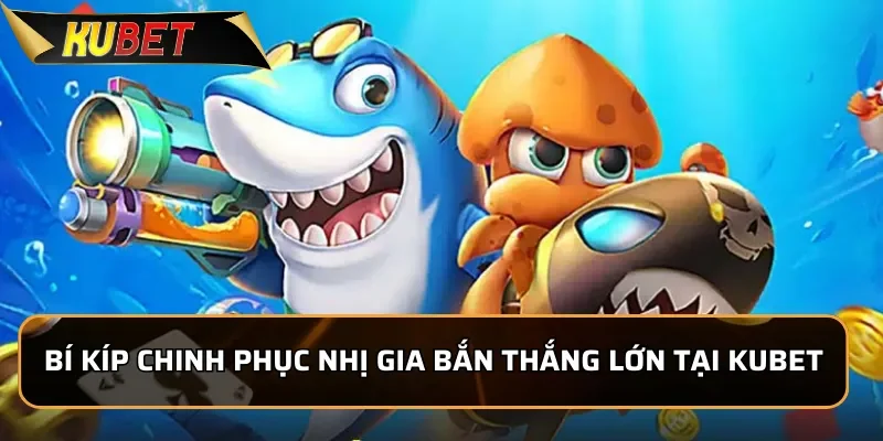 Nhị Gia Bắn Cá - Chinh Phục Đại Dương Sinh Động Tại KUBET Bí kíp chinh phục Nhị Gia Bắn thắng lớn tại KUBET