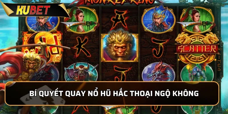 Nổ Hũ Hắc Thoại Ngộ Không: Trúng Jackpot Khủng Tại Kubet Bí quyết quay Nổ Hũ Hắc Thoại Ngộ Không chinh phục jackpot