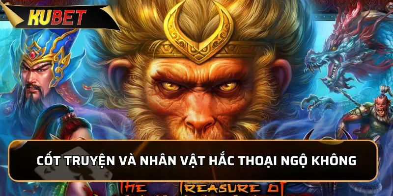 Nổ Hũ Hắc Thoại Ngộ Không: Trúng Jackpot Khủng Tại Kubet Cốt truyện và nhân vật trong Nổ Hũ Hắc Thoại Ngộ Không