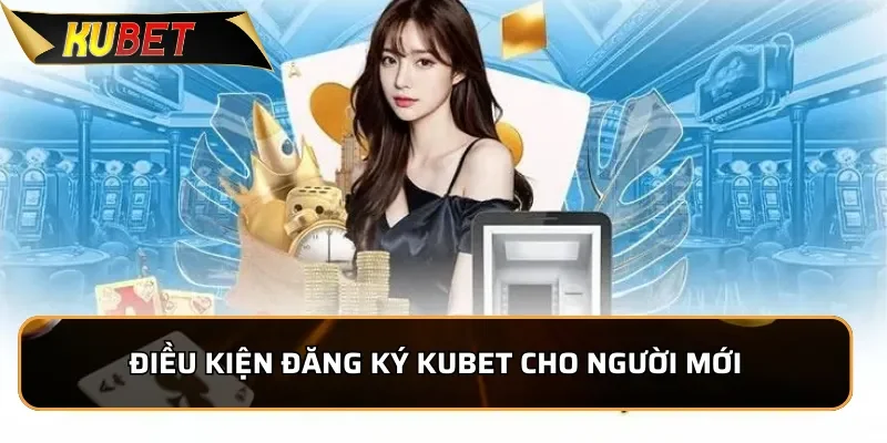 Hướng Dẫn Đăng Ký KUBET Thành Công Trong Vòng 1 Phút Điều kiện đăng ký KUBET cho người mới