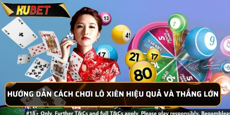 Lô Xiên KUBET - Tỷ Lệ Ăn Lô Cao Nhất Hiện Nay Hướng dẫn cách chơi lô xiên hiệu quả và thắng lớn