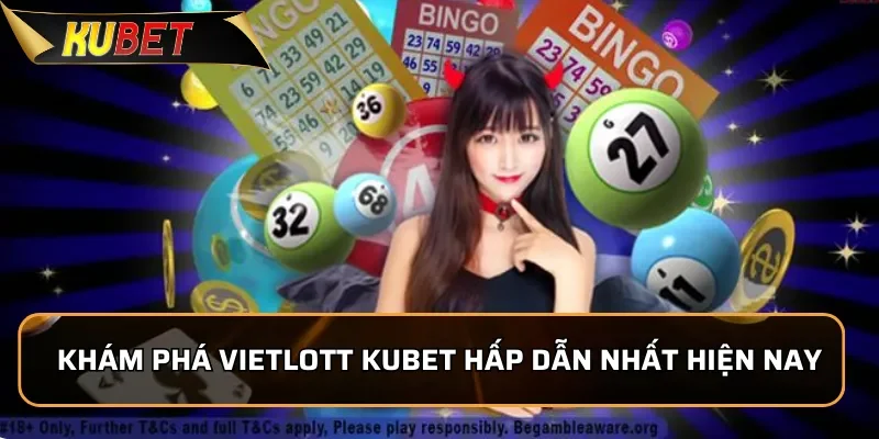 VietLott tại Kubet - Cơ Hội Trở Thành Tỷ Phú Trong Tầm Tay Khám phá Vietlott KUBET hấp dẫn nhất hiện nay