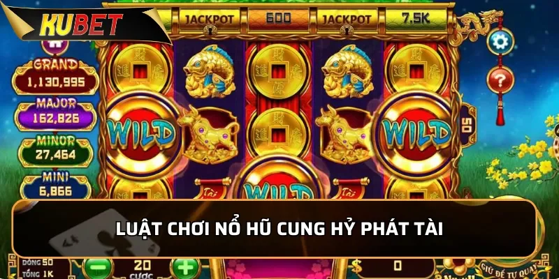 Nổ hũ Cung Hỷ Phát Tài: Luật Chơi Đơn Giản Săn Thưởng Cực Dễ Luật chơi nổ hũ Cung Hỷ Phát Tài dành cho tân thủ