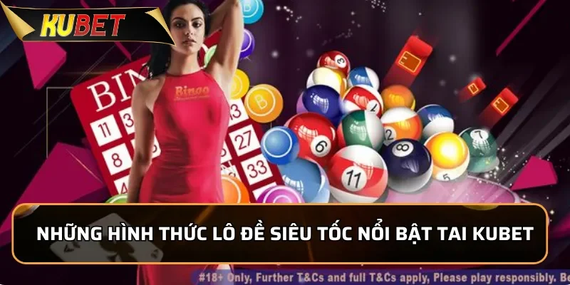 Lô Đề Siêu Tốc KUBET - Dễ Chơi Nhận Thưởng Cực Lớn Những hình thức lô đề siêu tốc nổi bật tai KUBET