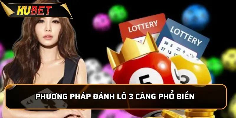 Khám Phá 3 càng KUBET - Hướng dẫn chơi Lô đề 3 càng chuẩn xác Phương pháp đánh Lô đề 3 càng phổ biến và dễ áp dụng