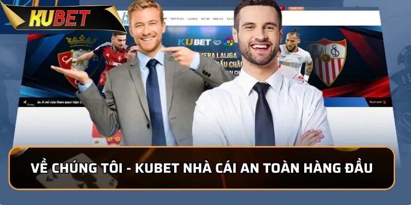 Về Chúng Tôi Kubet - Nhà Cái Uy Tín Hàng Đầu Châu Á 2025 Về Chúng Tôi - KUBET nhà cái an toàn hàng đầu